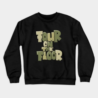 Four on the Floor -  House and Disco Music Crewneck Sweatshirt